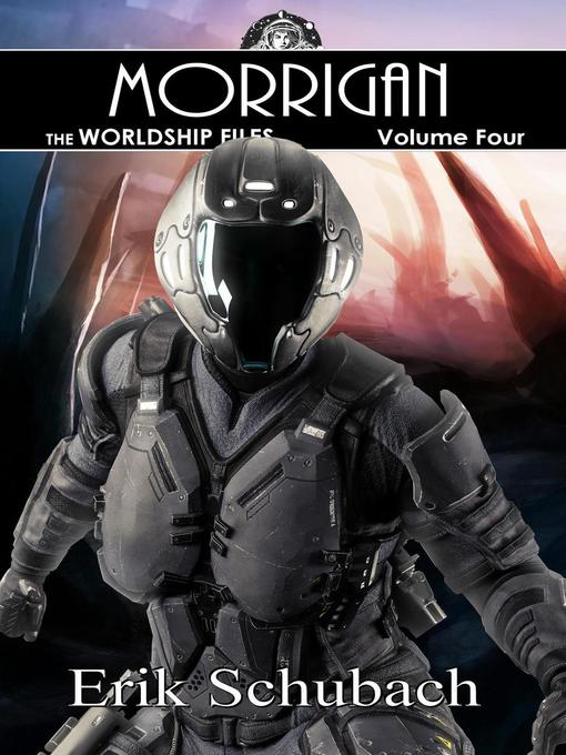 Title details for Morrigan: Worldship Files, #4 by Erik Schubach - Available